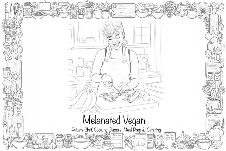 Black and white sketch of Chef Charlene Forde of Melanated Vegan preparing food in a kitchen, surrounded by a border of cooking tools and ingredients. The image text lists the services: "Melanated Vegan, Private Chef, Cooking Classes, Meal Prep & Catering."