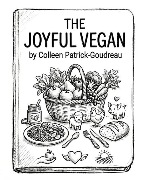 Vegan cookbook titled "The Joyful Vegan" by Colleen Patrick-Goudreau, featuring a basket of vegetabl.